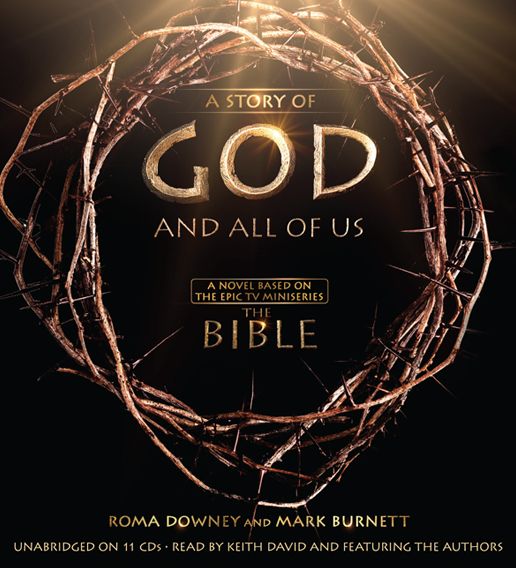 A Story of God and All of Us: A Novel Based on the Epic TV Miniseries "The Bible"