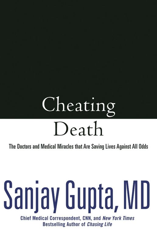 Cheating Death: The Doctors and Medical Miracles that Are Saving Lives Against All Odds