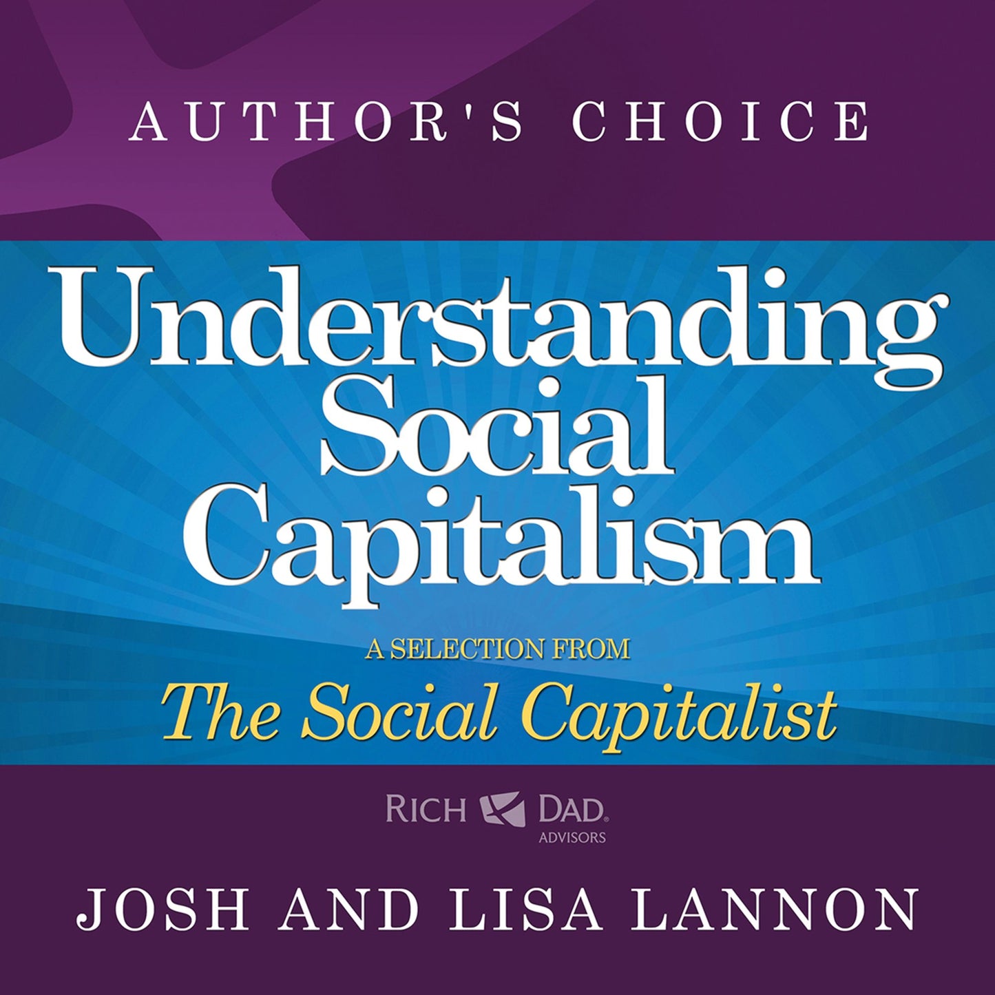 Understanding Social Capitalism: A Selection from Rich Dad Advisors: The Social Capitalist