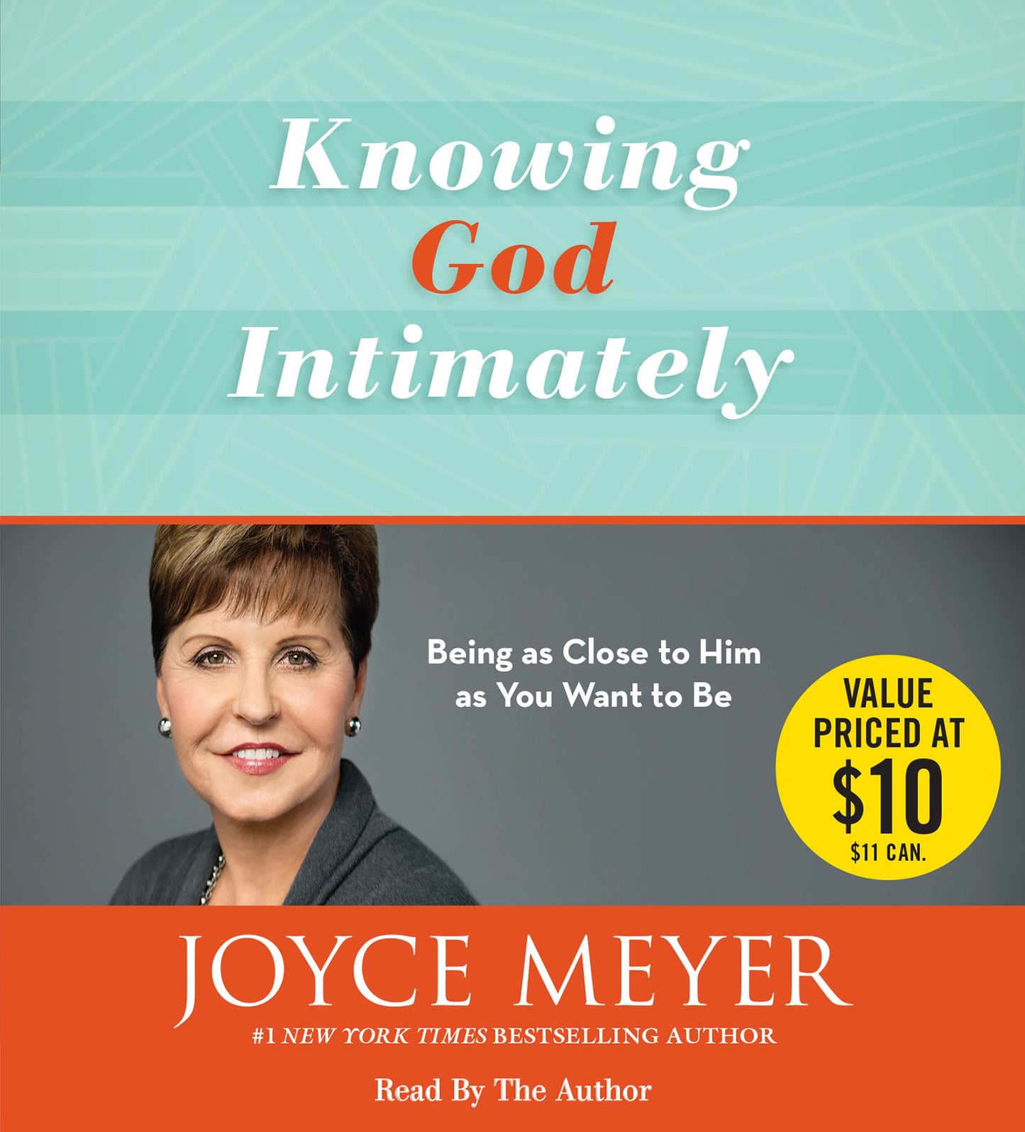Knowing God Intimately: Being as Close to Him as You Want to Be (Abridged)
