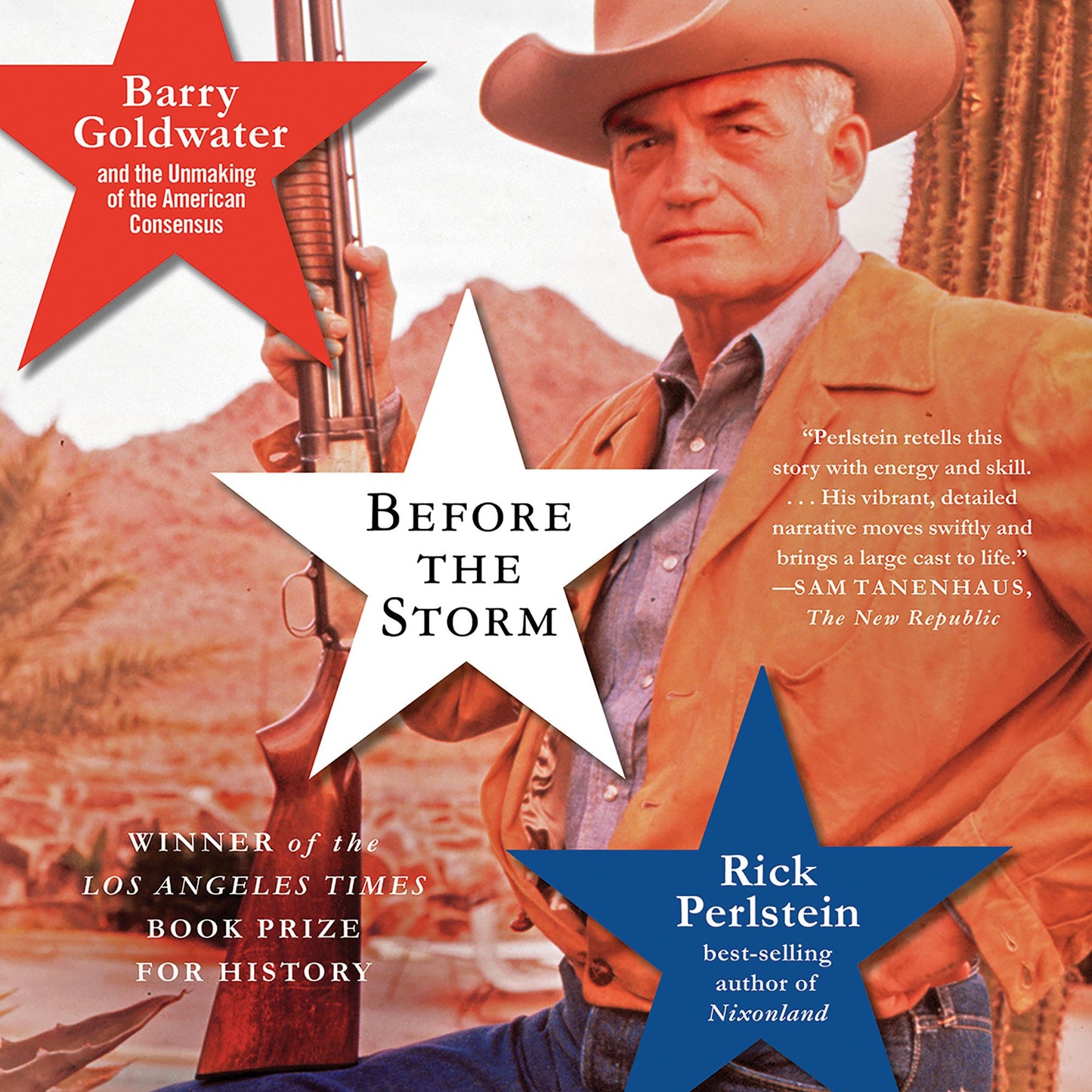 Before the Storm: Barry Goldwater and the Unmaking of the American Consensus
