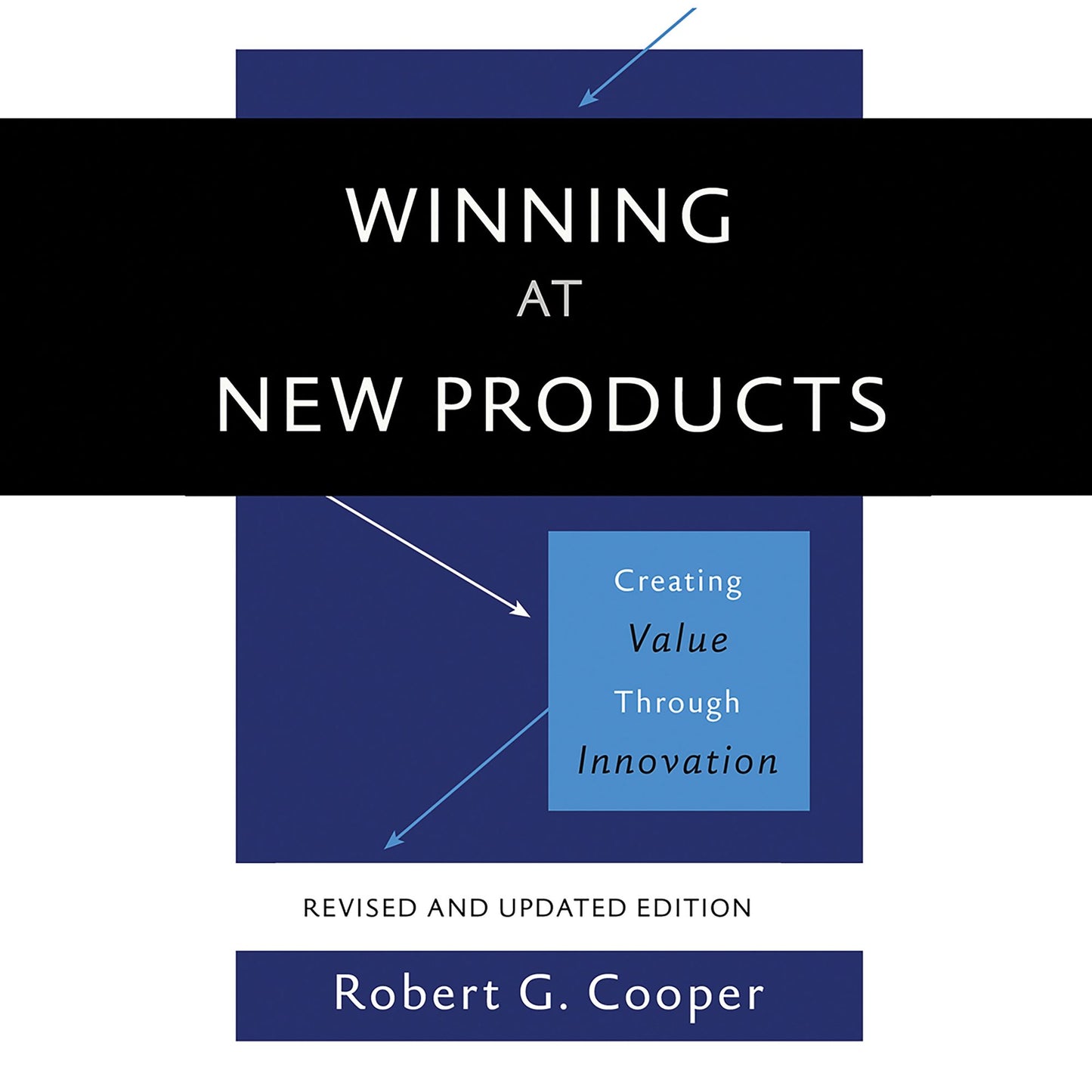 Winning at New Products: Creating Value Through Innovation
