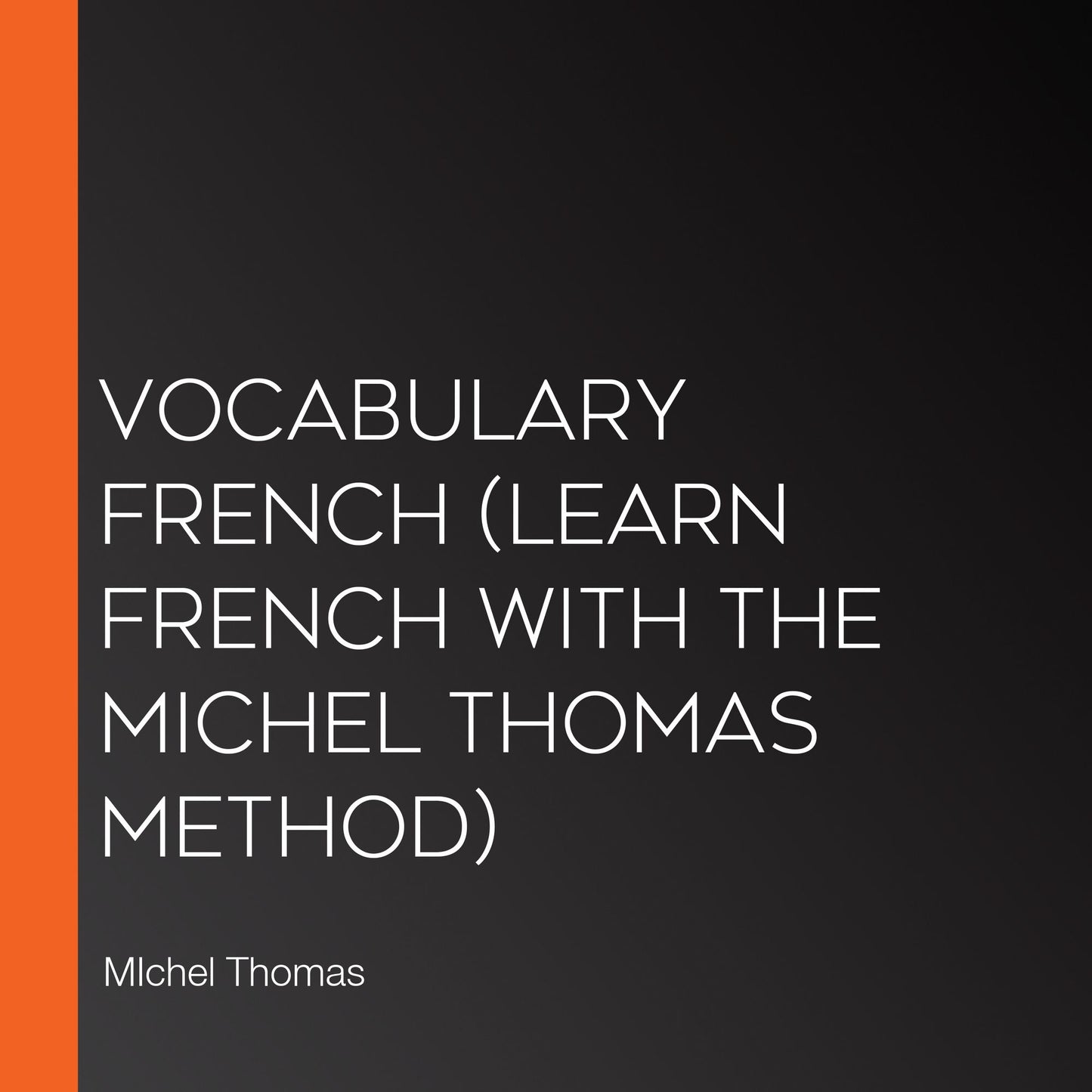 Vocabulary French (Learn French with the Michel Thomas Method)