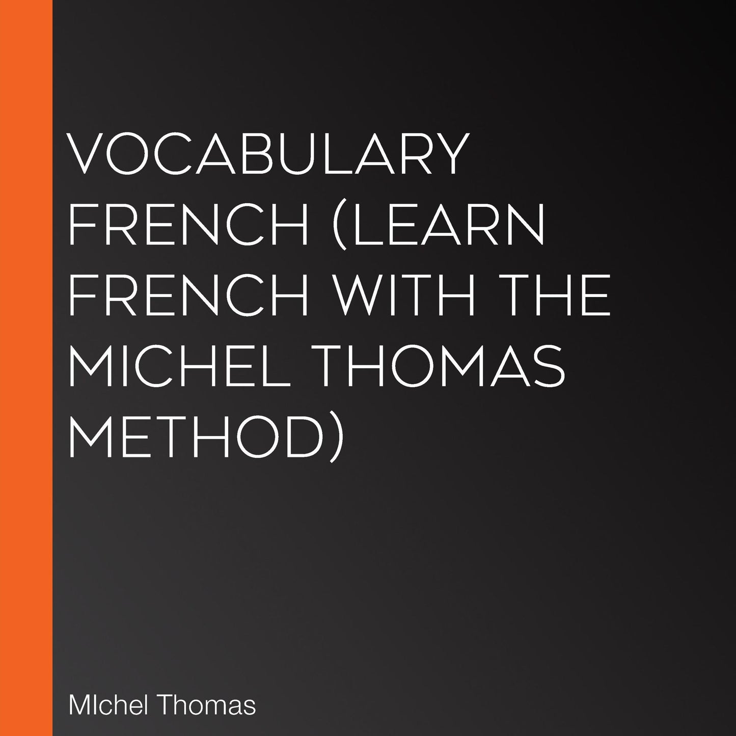 Vocabulary French (Learn French with the Michel Thomas Method)