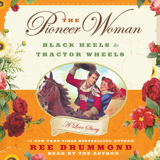 The Pioneer Woman: Black Heels to Tractor Wheels