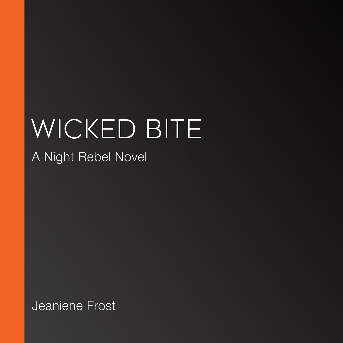 Wicked Bite : A Night Rebel Novel