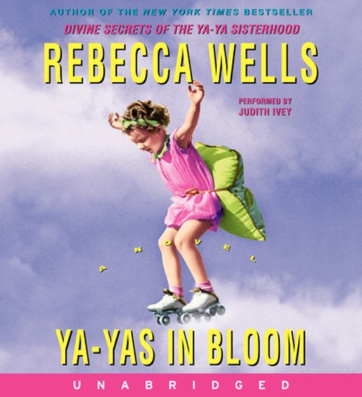 Ya-Yas in Bloom: Divine Secrets of the Ya-Ya Sisterhood