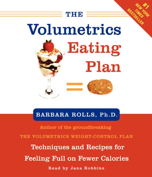 The Volumetrics Eating Plan: Feel Full on Fewer Calories (Abridged)
