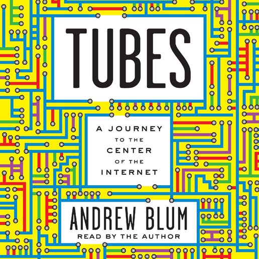 Tubes: A Journey to the Center of the Internet