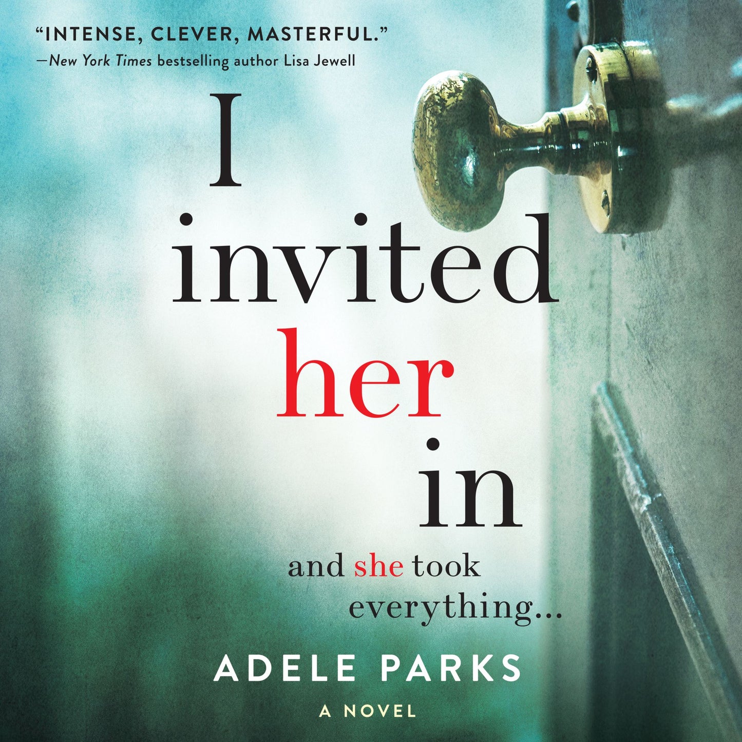 I Invited Her In: A Novel