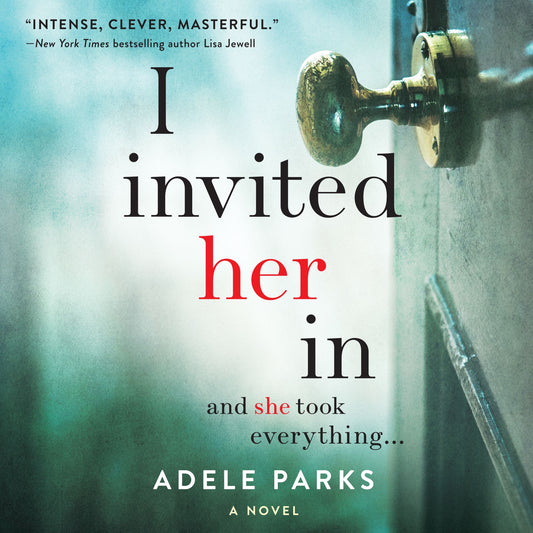 I Invited Her In: A Novel