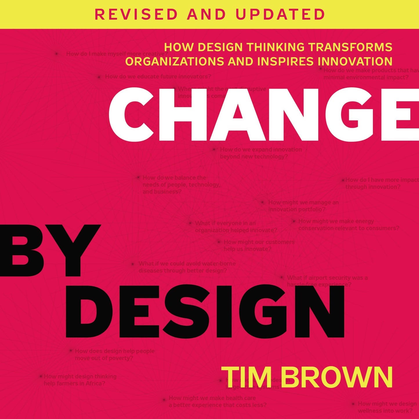 Change by Design : How Design Thinking Transforms Organizations and Inspires Innovation [Revised and Updated]