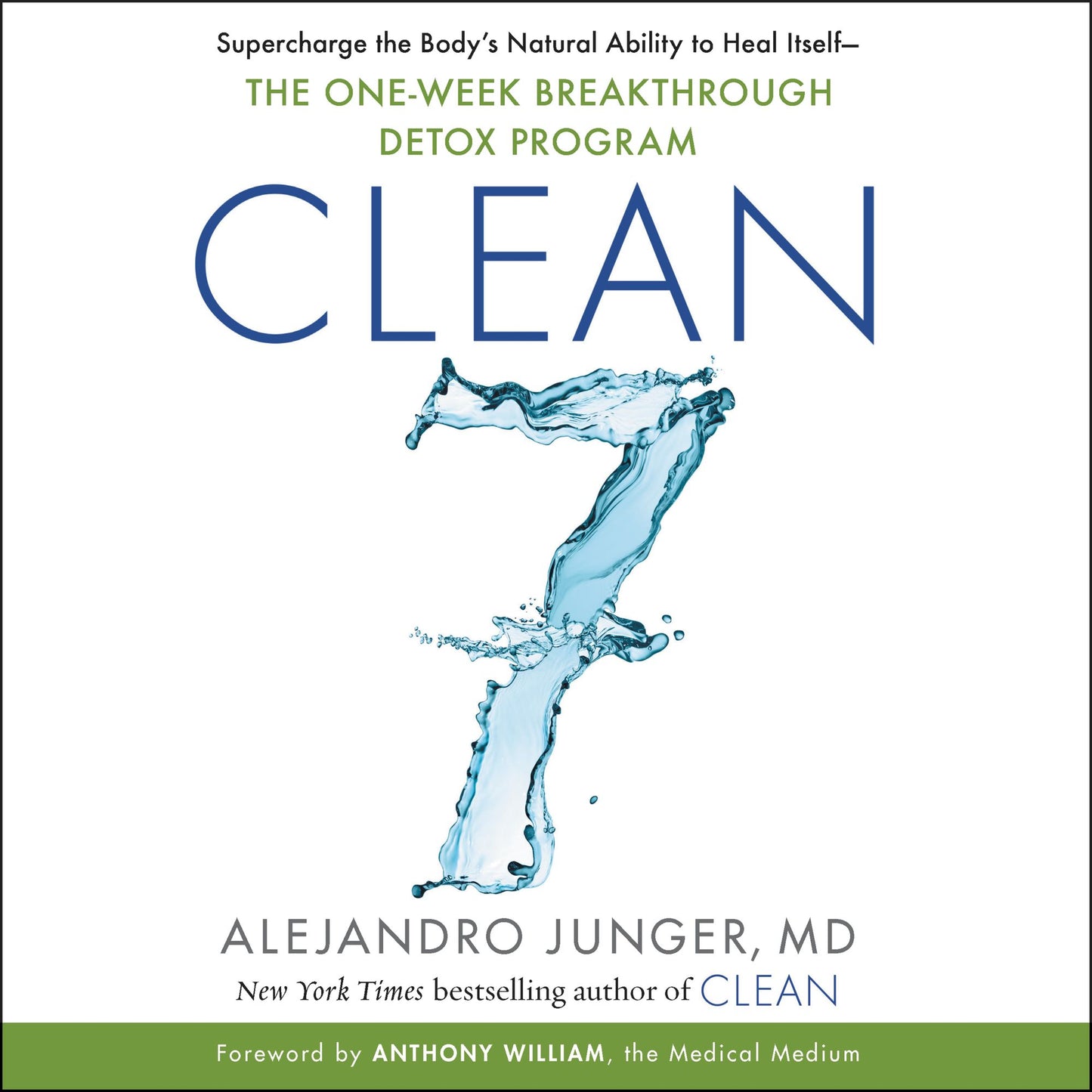 CLEAN 7 : Supercharge the Body's Natural Ability to Heal Itself ¿ The One-Week Breakthrough Detox Program