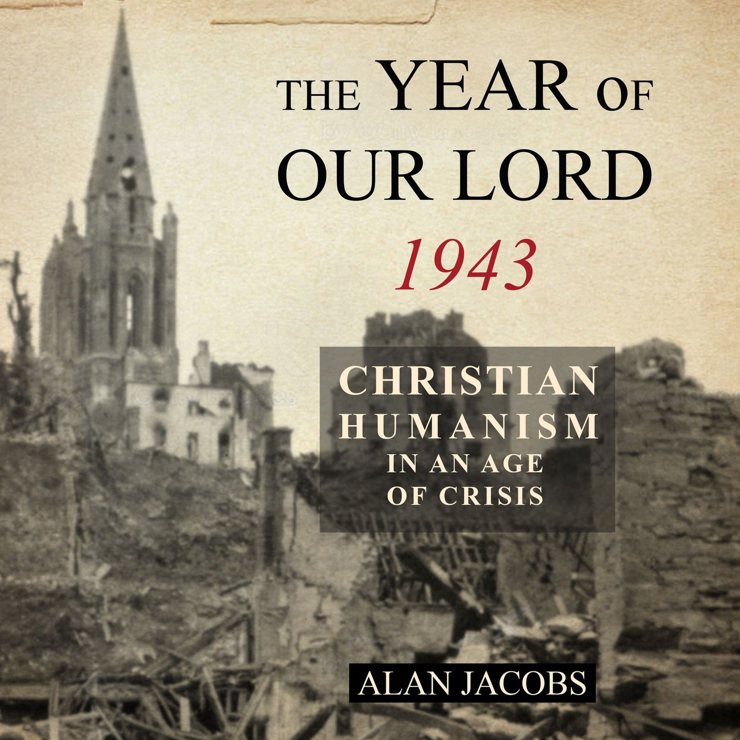 The Year of Our Lord 1943: Christian Humanism in an Age of Crisis
