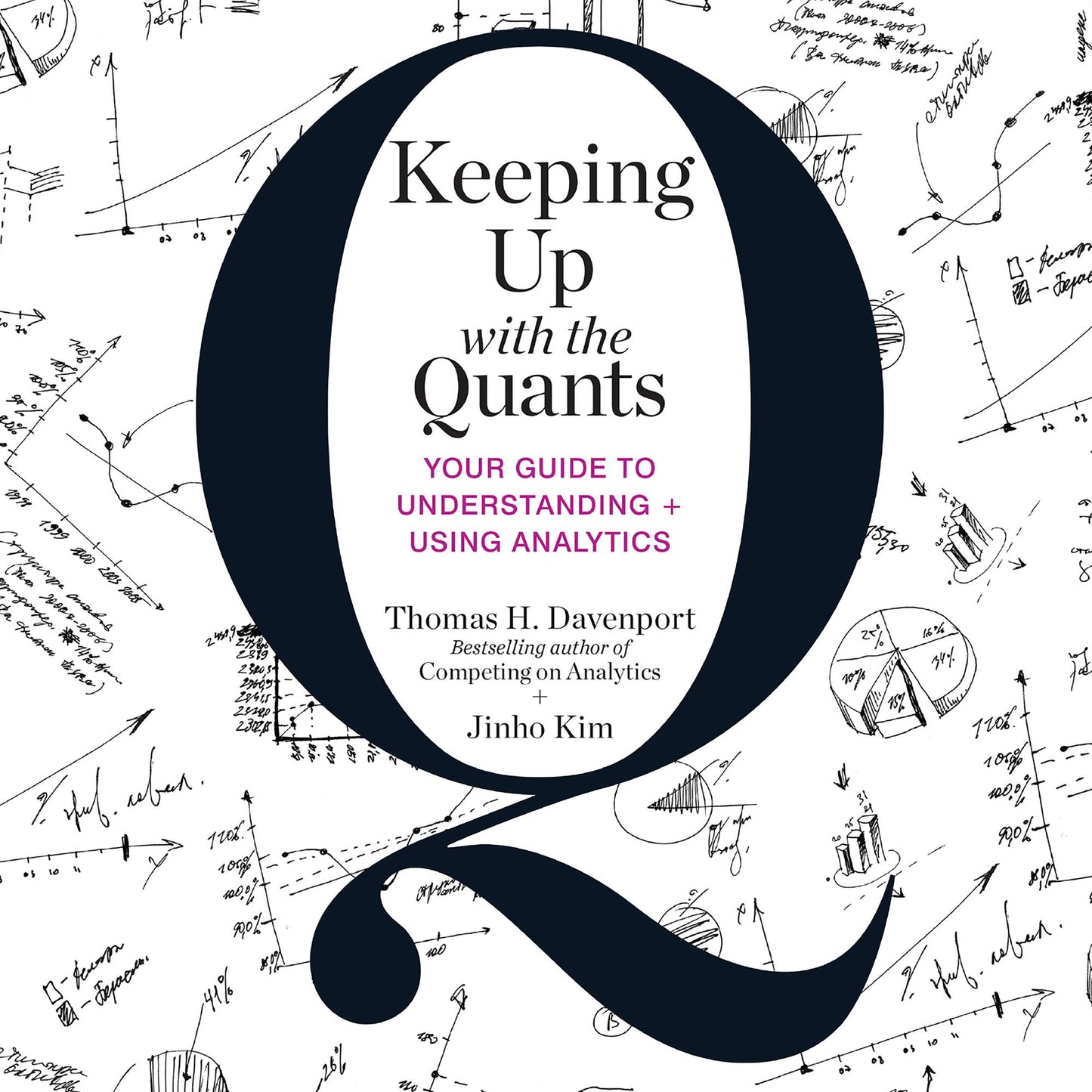 Keeping Up with the Quants: Your Guide to Understanding and Using Analytics