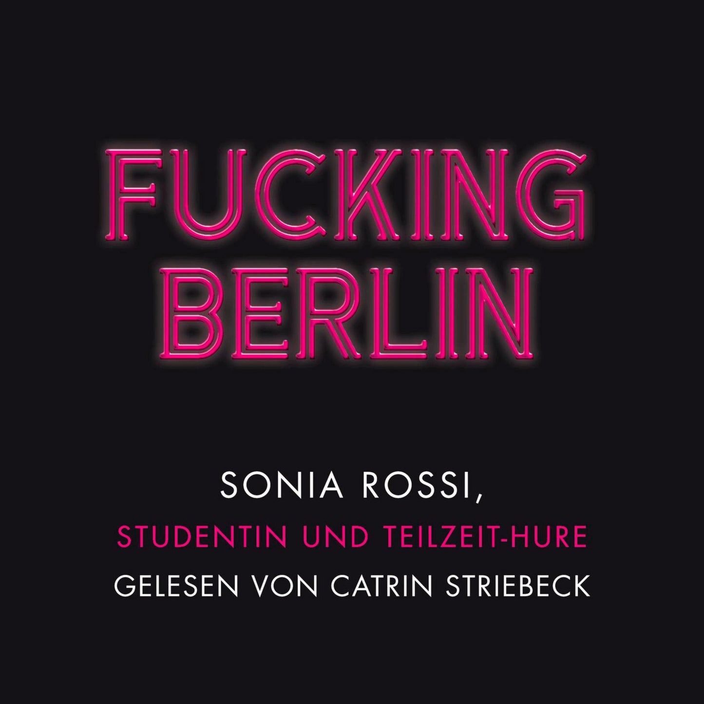 Fucking Berlin: Studentin und Teilzeit-Hure (Abridged)