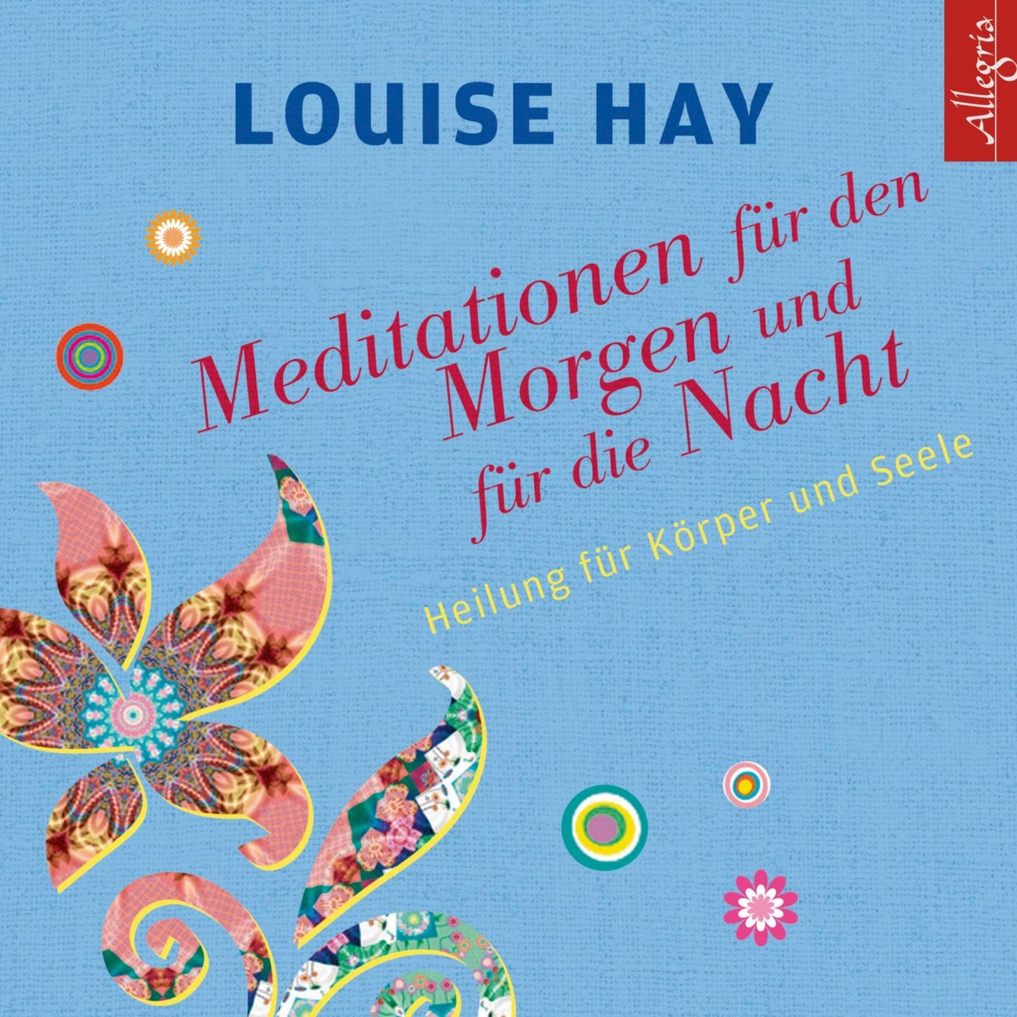 Meditationen für den Morgen und für die Nacht : Heilung für Körper und Seele (Abridged)