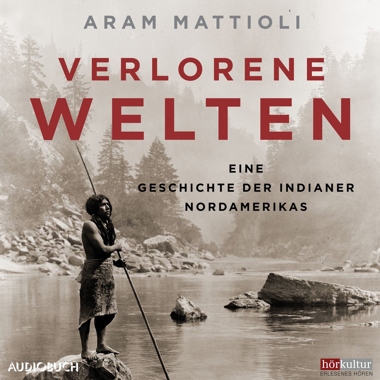 Verlorene Welten: Eine Geschichte der Indianer Nordamerikas