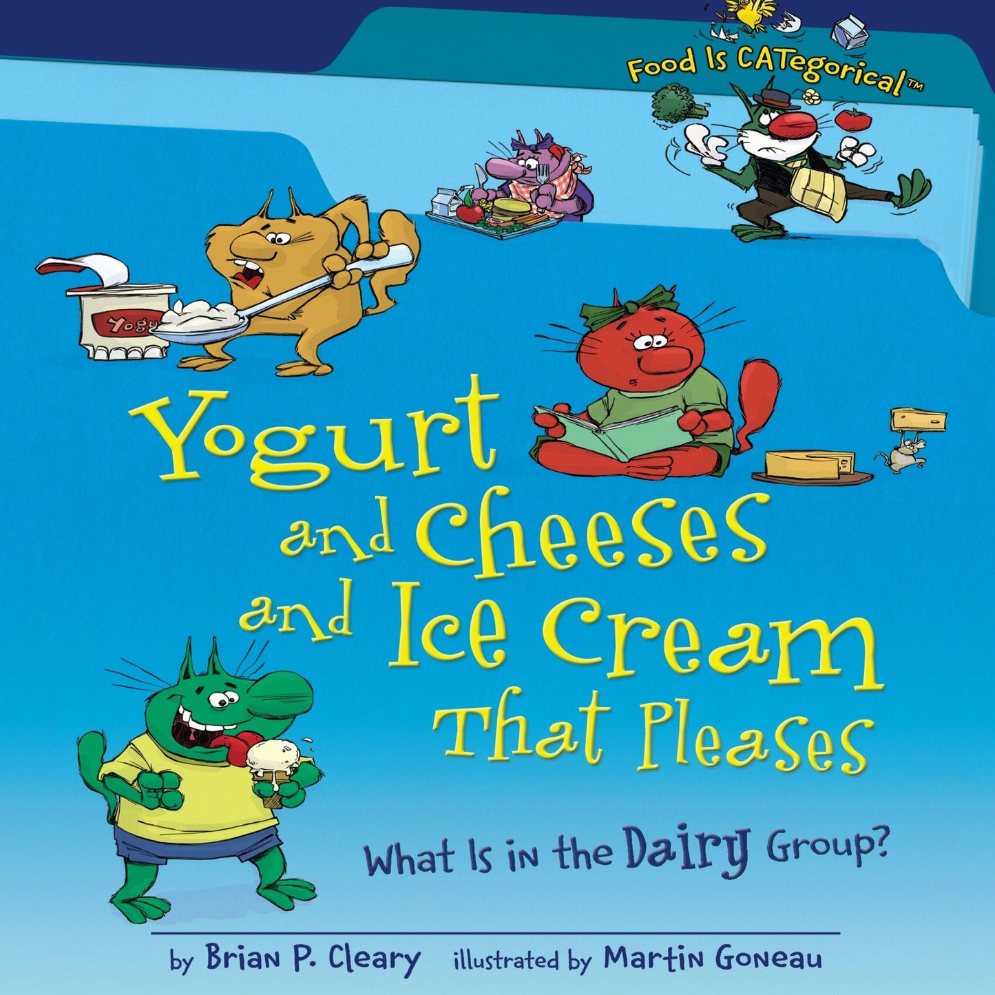 Yogurt and Cheeses and Ice Cream That Pleases (Revised Edition): What Is in the Dairy Group?