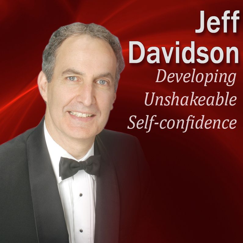 Developing Unshakeable Self-Confidence: How to be the One Who Everyone Looks Up To