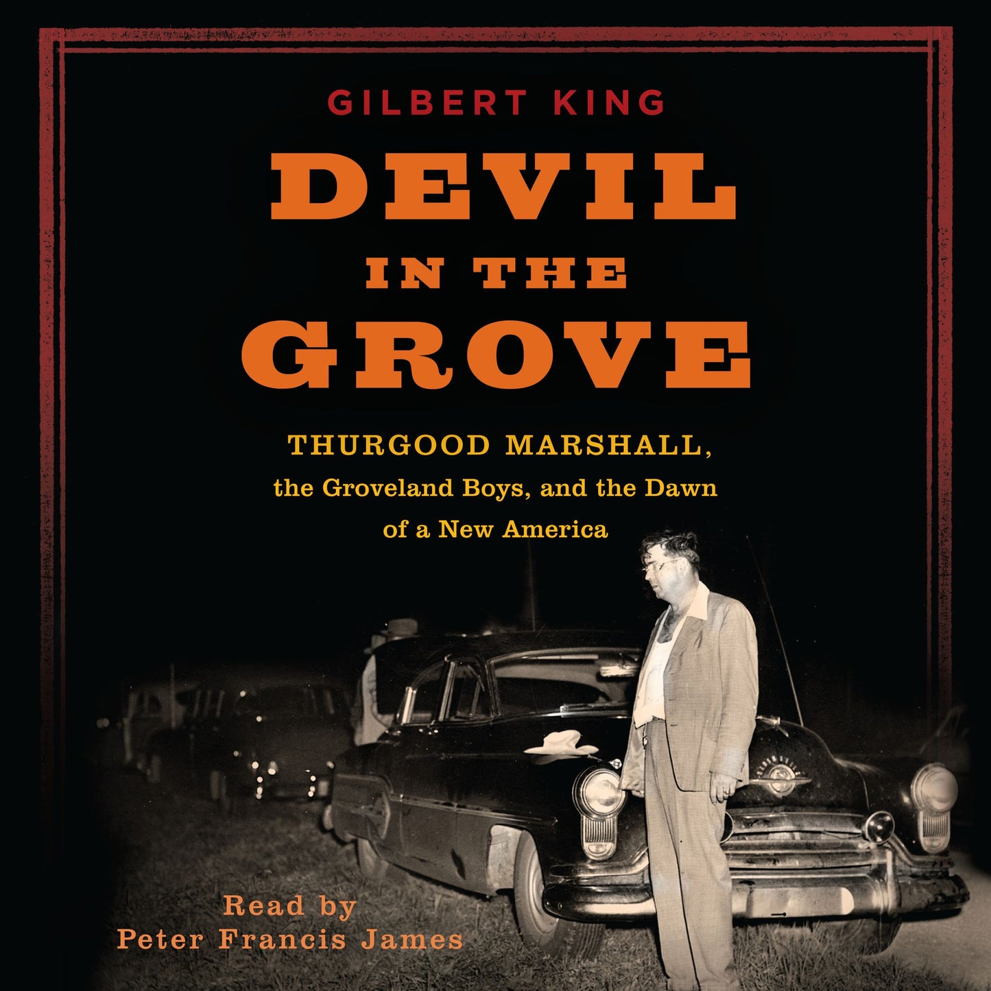Devil in the Grove: Thurgood Marshall, the Groveland Boys, and the Dawn of a New America