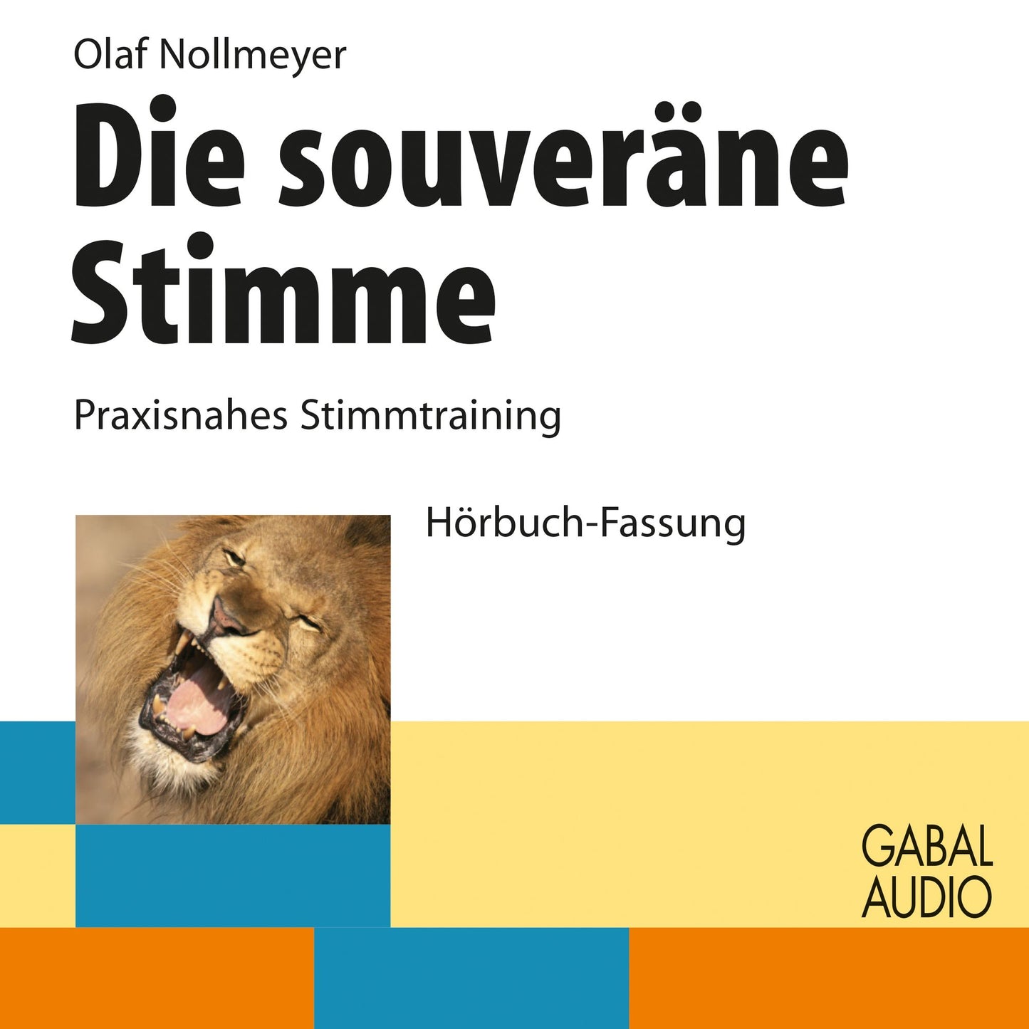 Die souveräne Stimme: Praxisnahes Stimmtraining