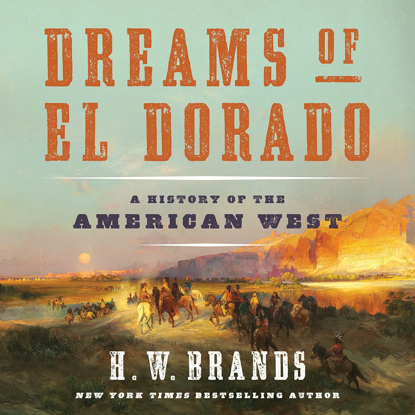 Dreams of El Dorado: A History of the American West