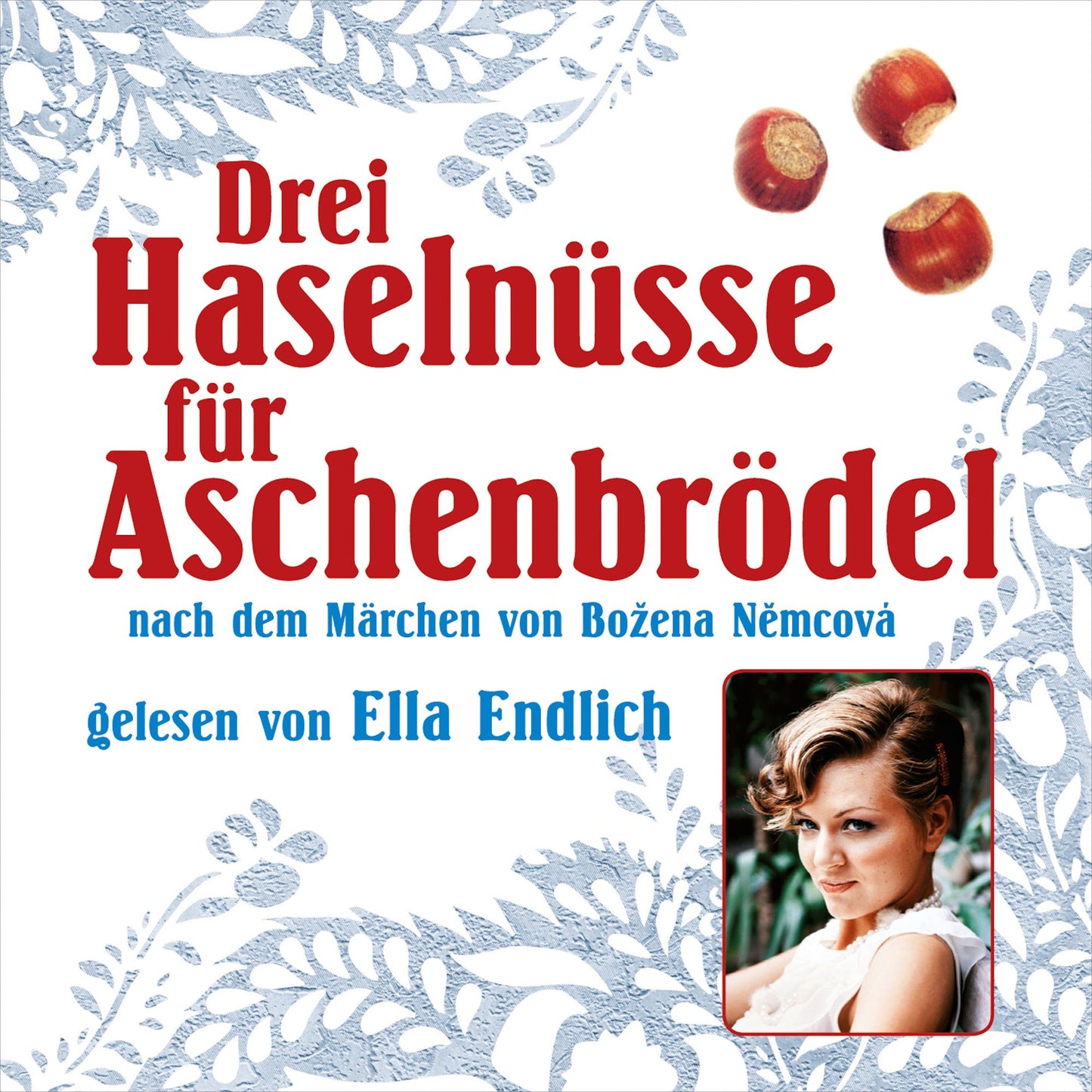 Drei Haselnüsse für Aschenbrödel: nach dem Märchen von Bozena Nemcová gelesen von Ella Endlich (Abridged)