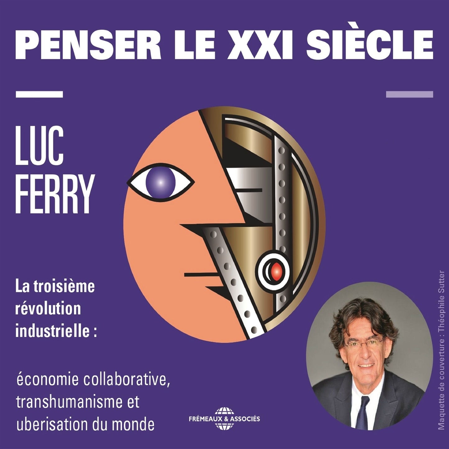 Penser le XXIe siècle. La 3e révolution industrielle économie collaborative, transhumanisme et uberisation du monde