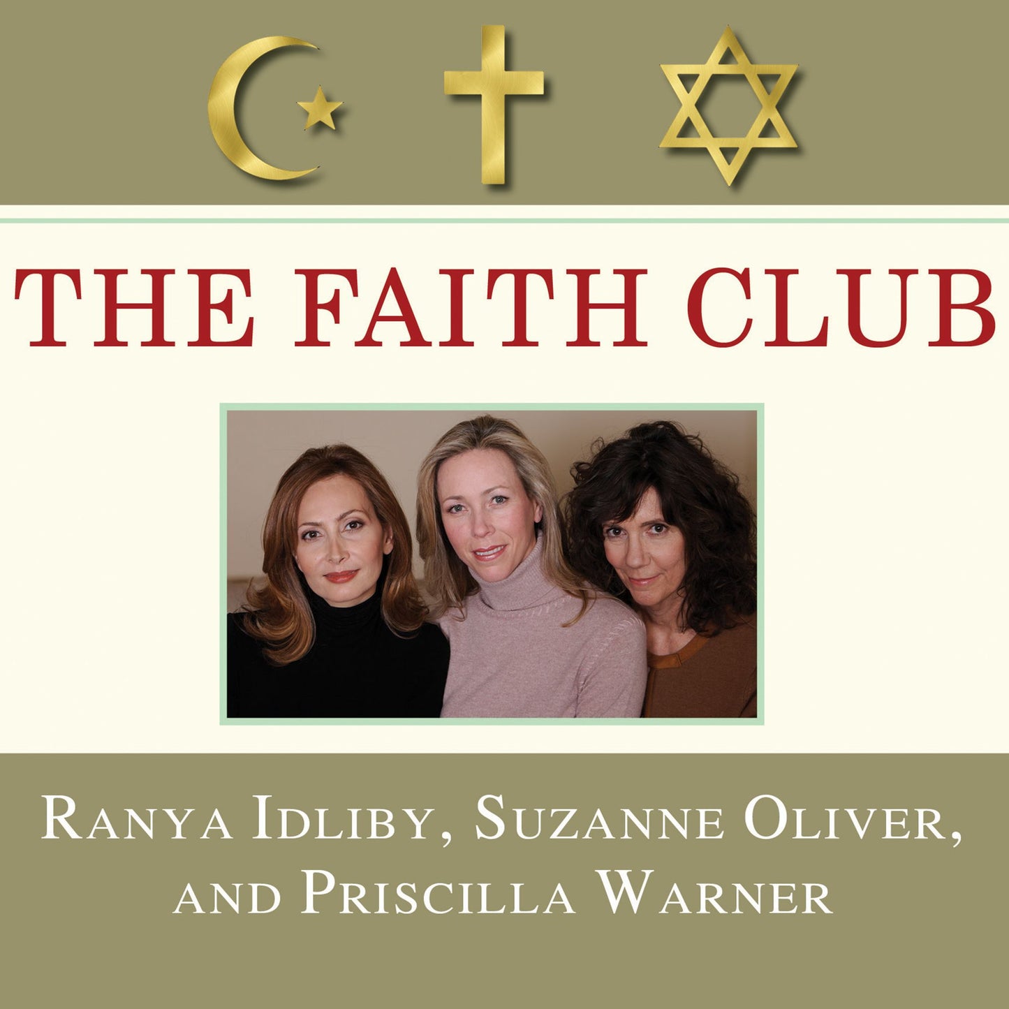 The Faith Club: A Muslim, A Christian, A Jew---Three Women Search for Understanding