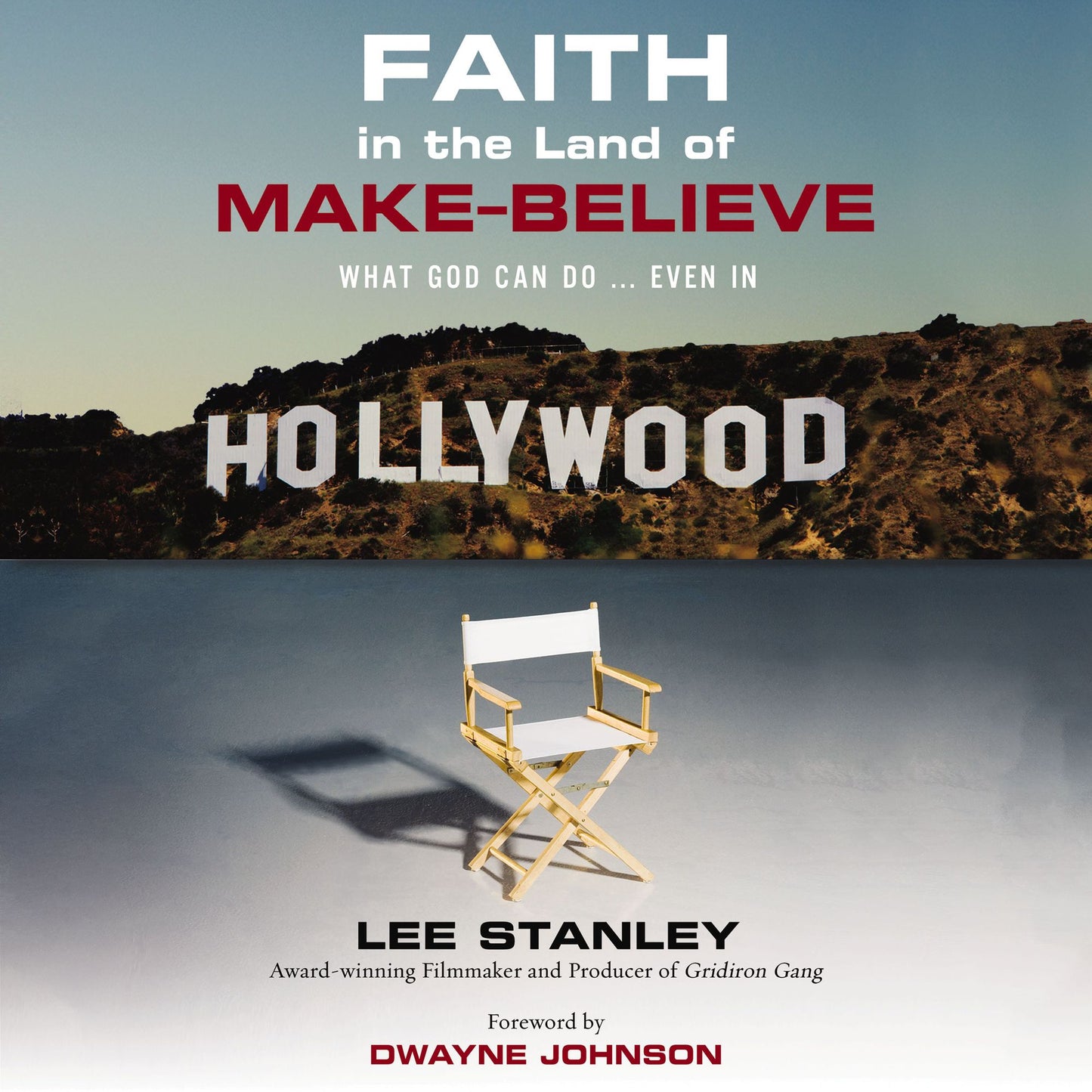 Faith in the Land of Make-Believe: What God Can Do¿Even In Hollywood