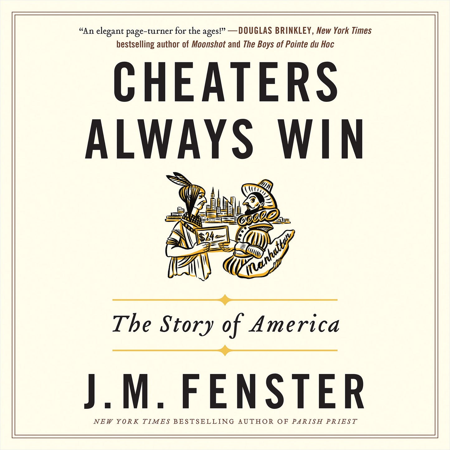Cheaters Always Win : The Story of America