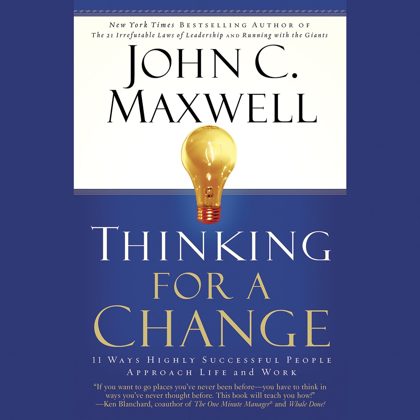 Thinking for a Change: 11 Ways Highly Successful People Approach Life & Work (Abridged)