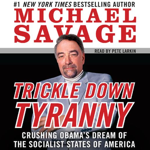 Trickle Down Tyranny: Crushing Obama's Dreams of a Socialist America