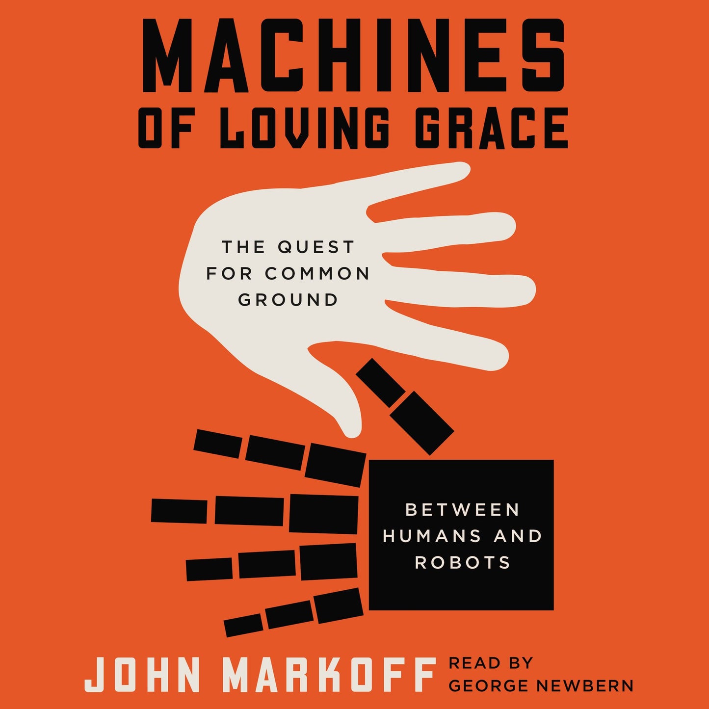 Machines of Loving Grace: The Quest for Common Ground Between Humans and Robots