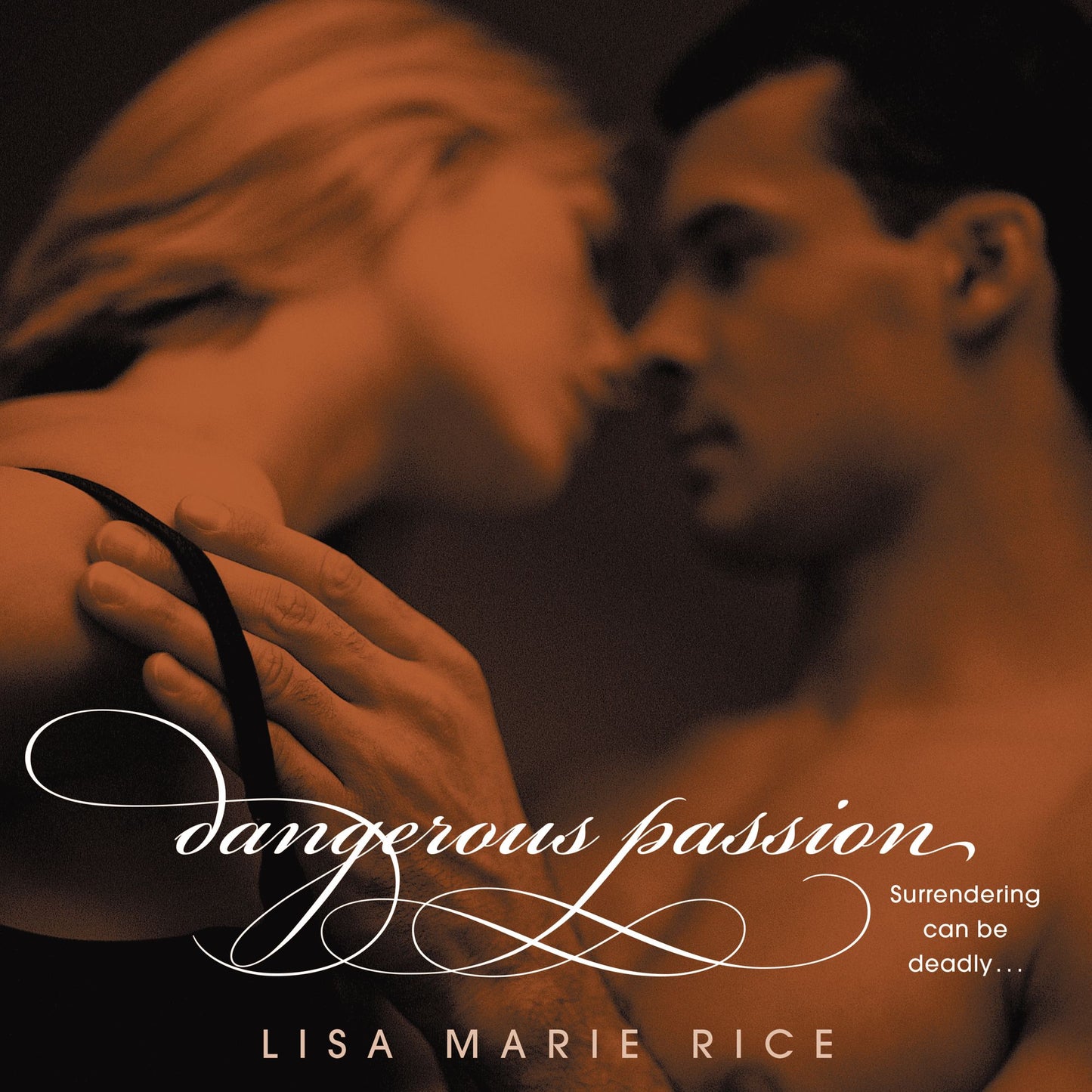 Dangerous Passion : Surrendering can be deadly...