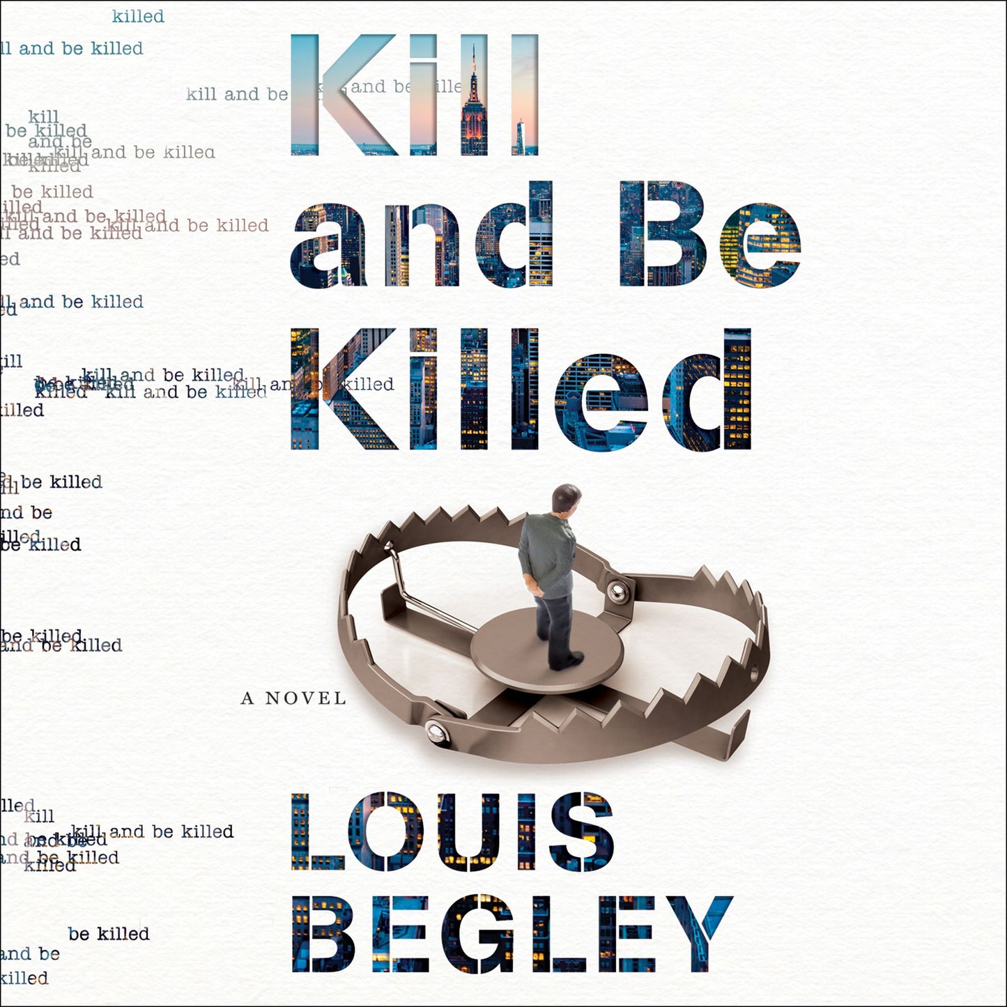 Kill and Be Killed: A Novel