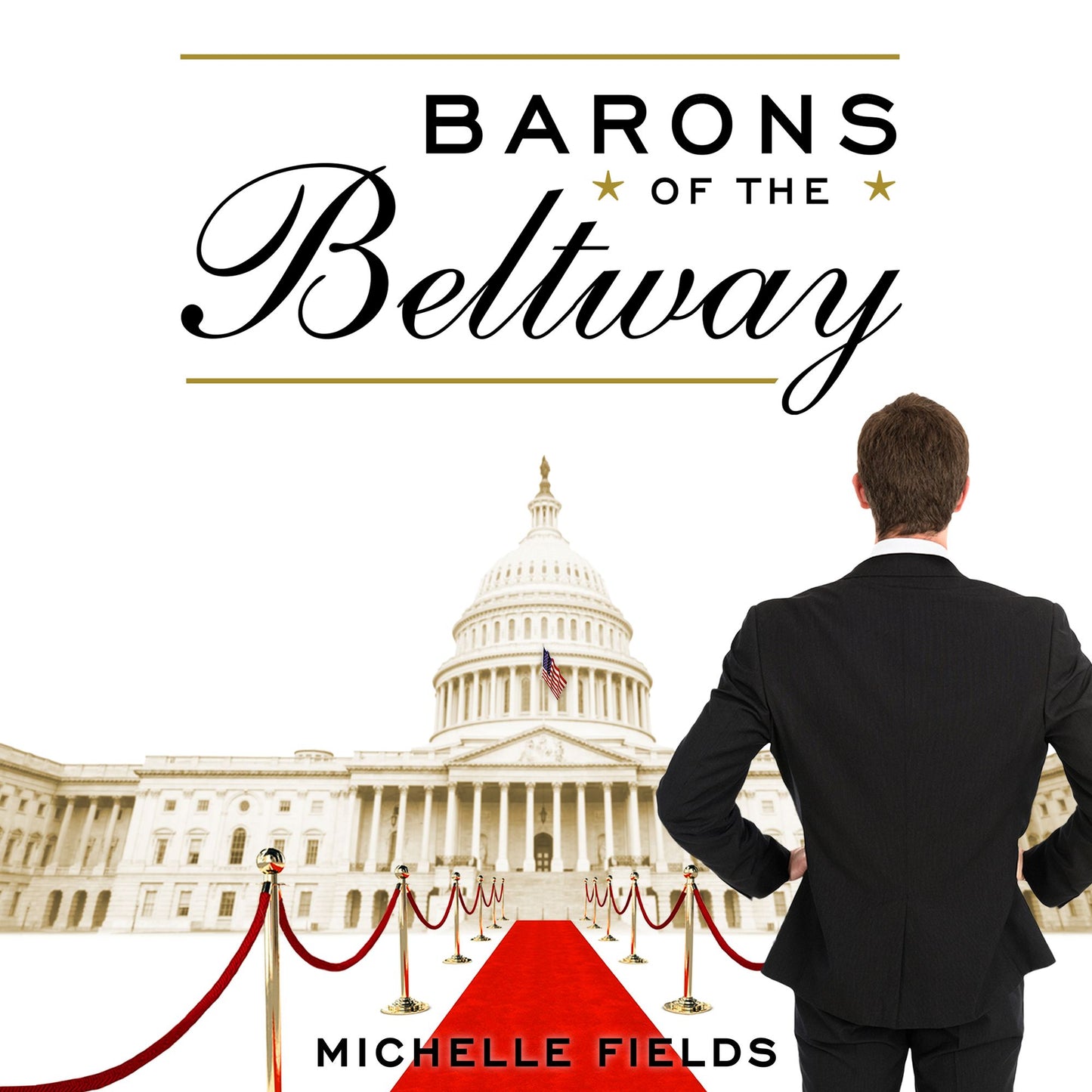 Barons of the Beltway: Inside the Princely World of Our Washington Elite and How to Overthrow Them