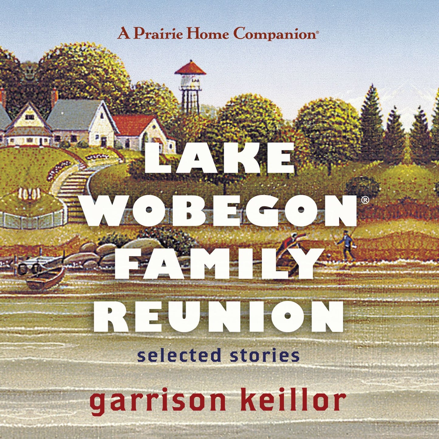 Lake Wobegon Family Reunion: Selected Stories