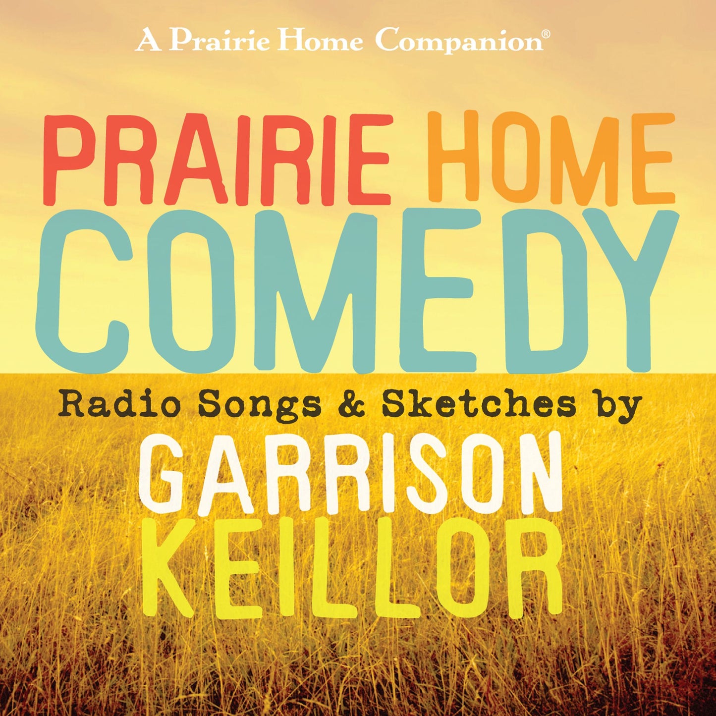 Prairie Home Comedy: Radio Songs and Sketches