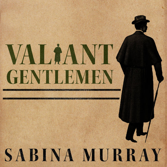 Valiant Gentlemen: A Novel