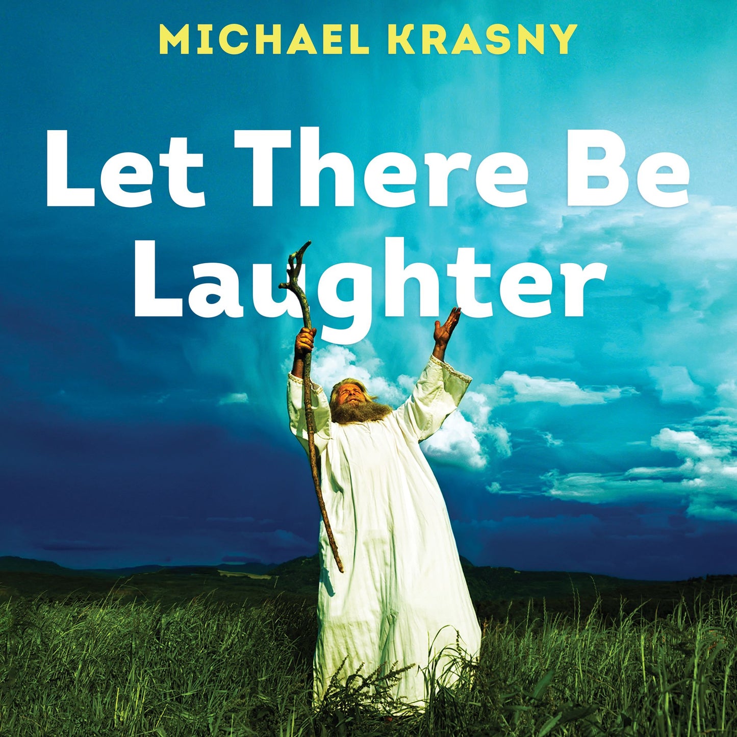 Let There Be Laughter: A Treasury of Great Jewish Humor and What It Means