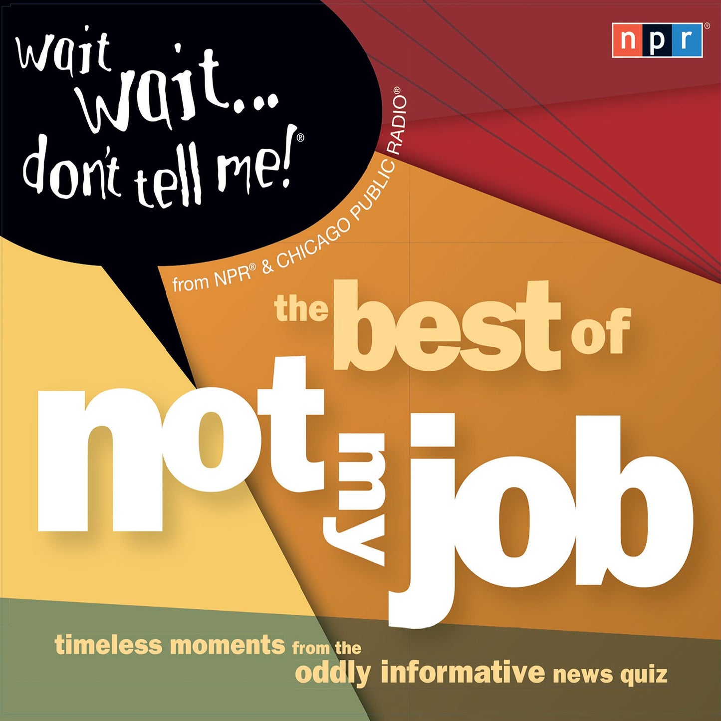 Wait Wait . . . Don't Tell Me! The Best of "Not My Job