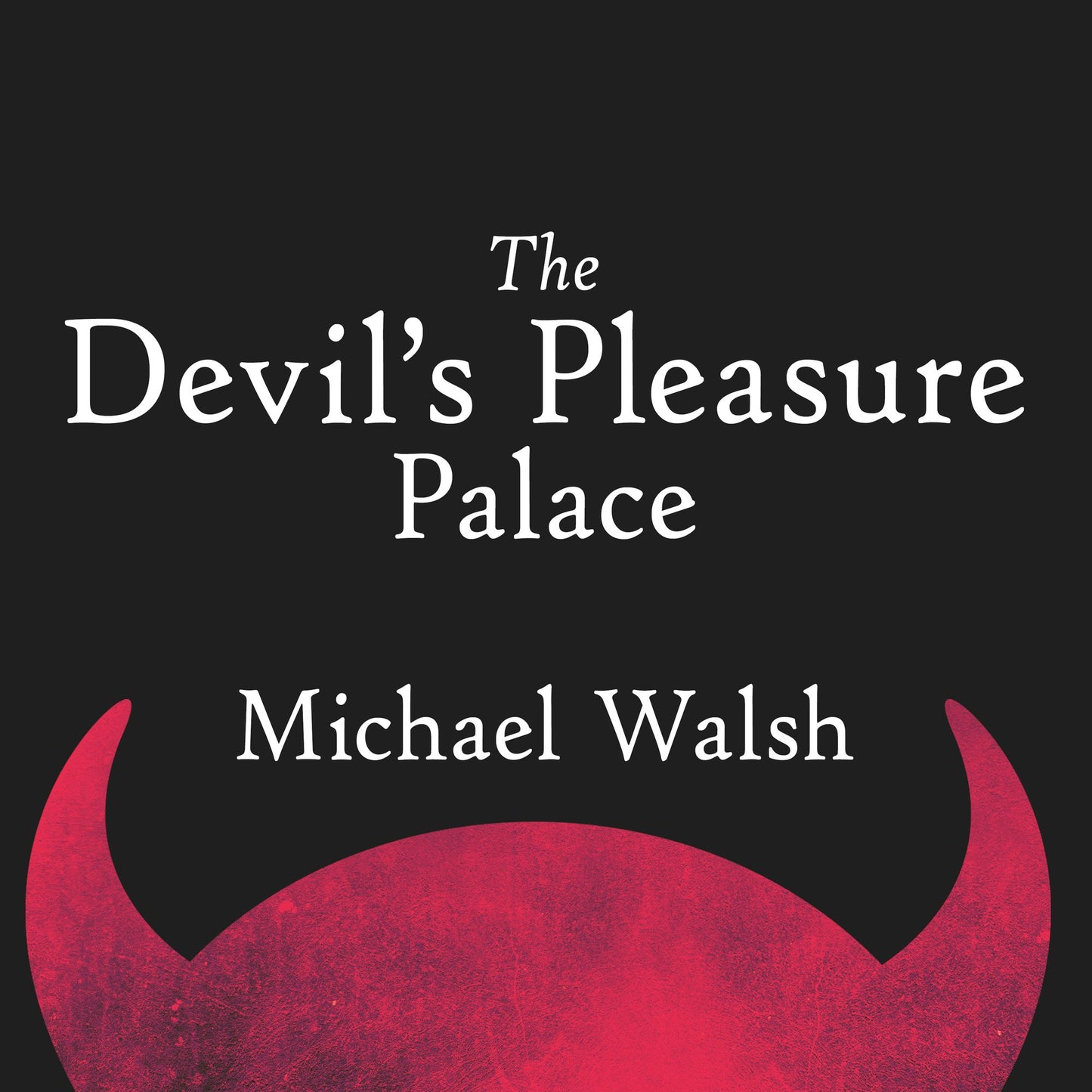 The Devil's Pleasure Palace: The Cult of Critical Theory and the Subversion of the West