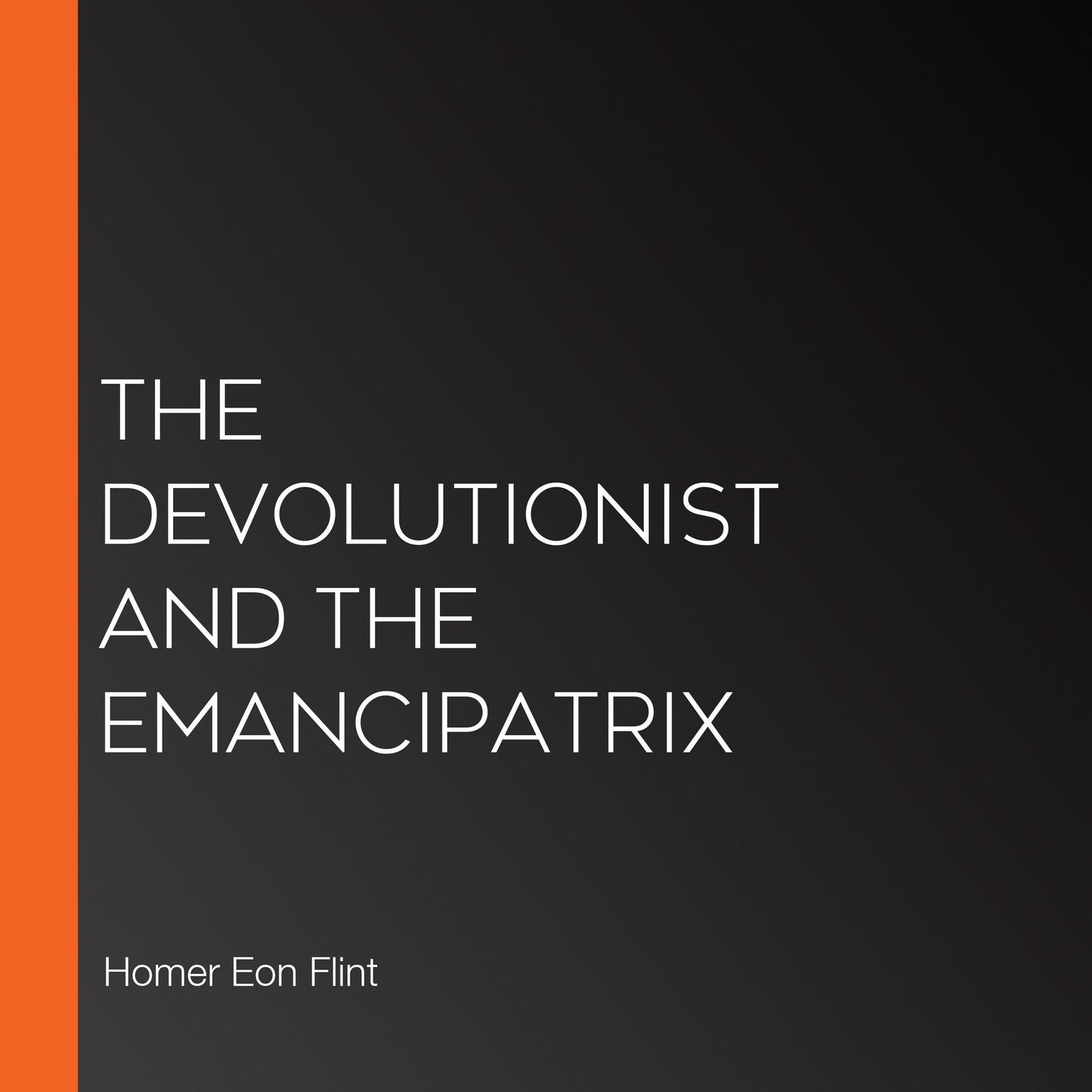 The Devolutionist and the Emancipatrix