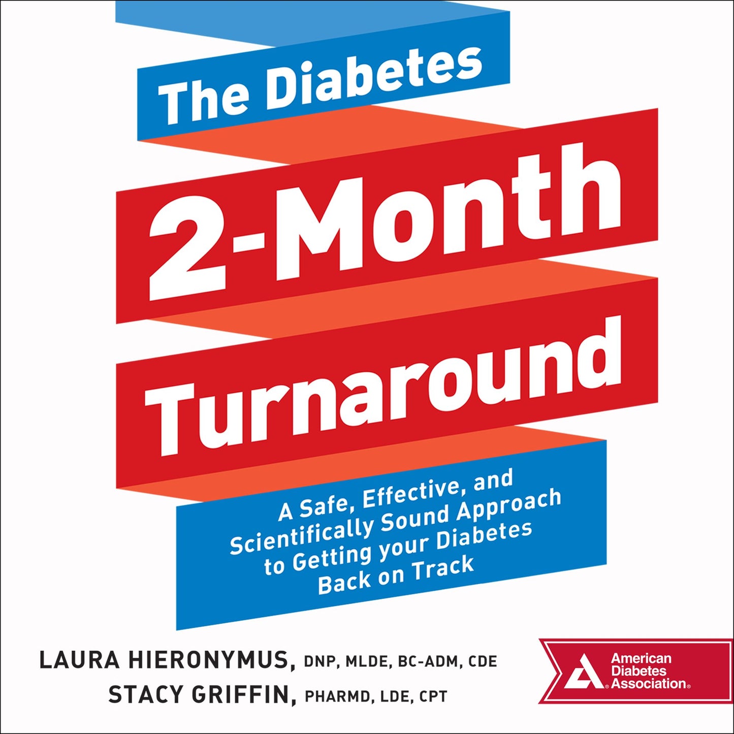 The Diabetes 2-Month Turnaround: A Safe, Effective, and Scientifically Sound Approach to Getting Your Diabetes Back On Track