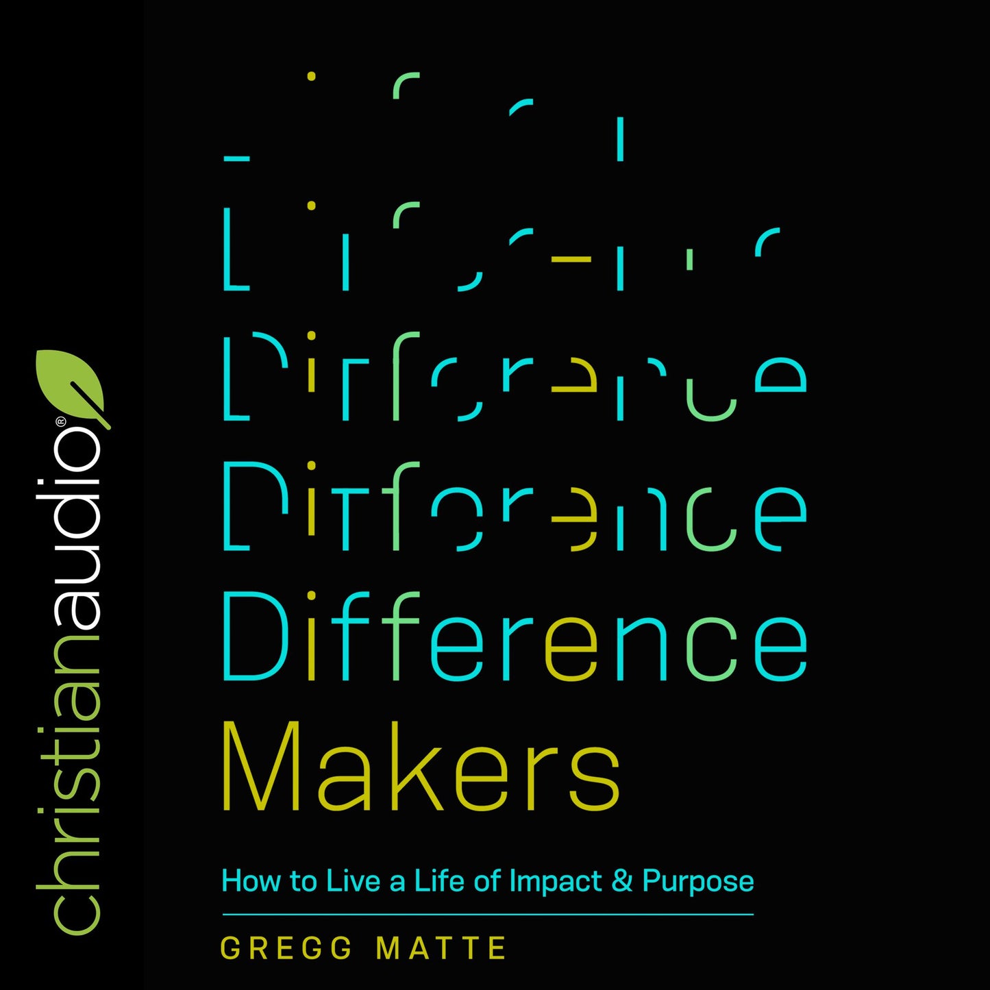 Difference Makers: How to Live a Life of Impact & Purpose