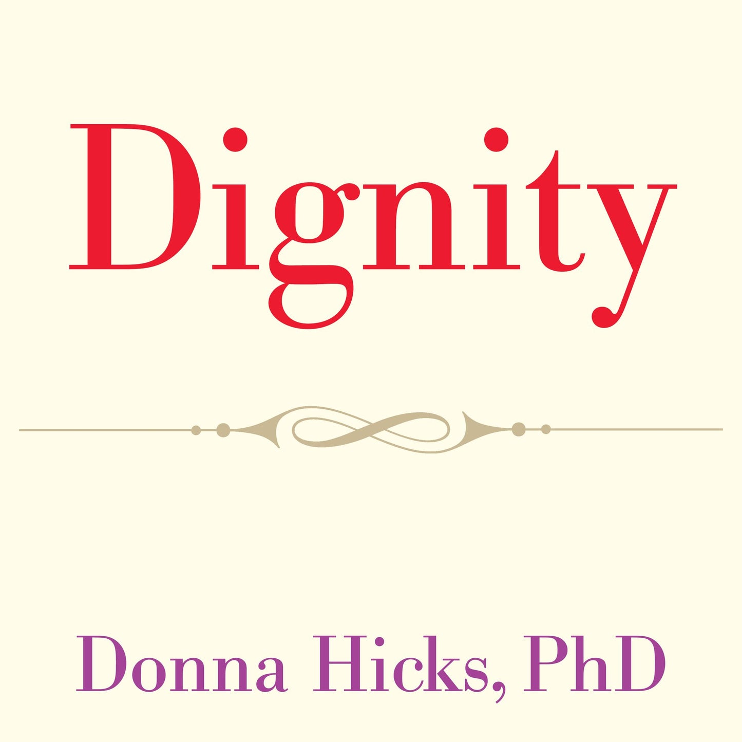 Dignity: Its Essential Role in Resolving Conflict