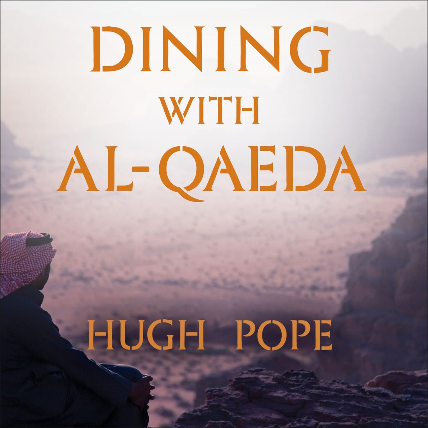 Dining with al-Qaeda: Three Decades Exploring the Many Worlds of the Middle East