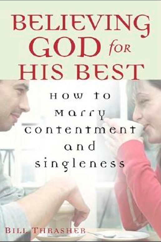 Believing God for His Best: How to Marry Contentment and Singleness